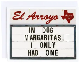 'In Dog Margaritas, I Only Had One' Card